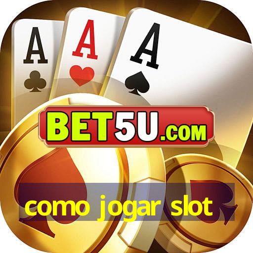 como jogar slot